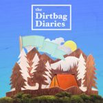 the dirtbag diaries podcast